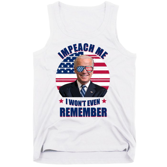 Impeach Me I Won't Even Remember Joe Biden American Flag Funny Tank Top