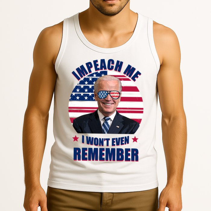 Impeach Me I Won't Even Remember Joe Biden American Flag Funny Tank Top