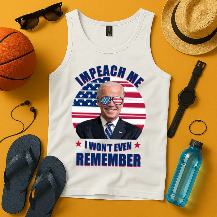 Impeach Me I Won't Even Remember Joe Biden American Flag Funny Tank Top