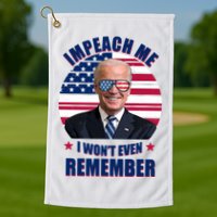 Impeach Me I Won't Even Remember Joe Biden American Flag Funny Golf Towel