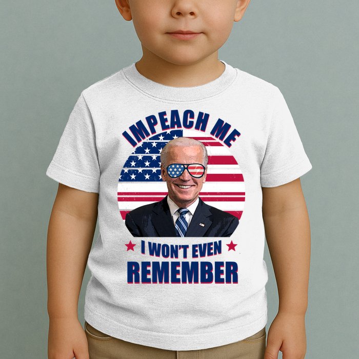 Impeach Me I Won't Even Remember Joe Biden American Flag Funny Toddler T-Shirt