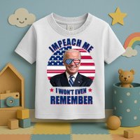 Impeach Me I Won't Even Remember Joe Biden American Flag Funny Toddler T-Shirt