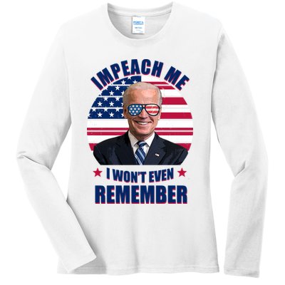 Impeach Me I Won't Even Remember Joe Biden American Flag Funny Ladies Long Sleeve Shirt