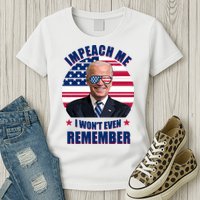 Impeach Me I Won't Even Remember Joe Biden American Flag Funny Womens T-Shirt