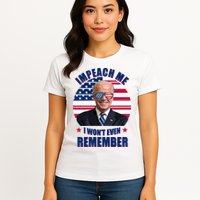 Impeach Me I Won't Even Remember Joe Biden American Flag Funny Womens T-Shirt