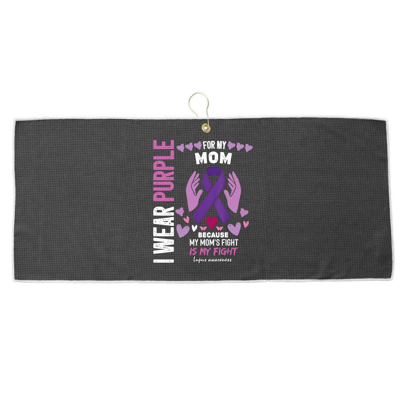 In May I Wear Purple For My Mom Lupus Awareness Lupus Fighter Lupus Supporter Large Microfiber Waffle Golf Towel