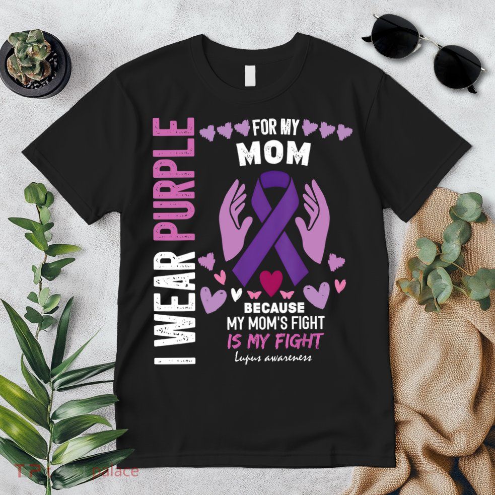 In May I Wear Purple For My Mom Lupus Awareness Lupus Fighter Lupus Supporter Premium T-Shirt