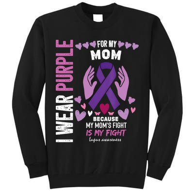 In May I Wear Purple For My Mom Lupus Awareness Lupus Fighter Lupus Supporter Tall Sweatshirt