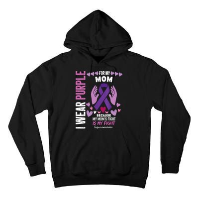 In May I Wear Purple For My Mom Lupus Awareness Lupus Fighter Lupus Supporter Tall Hoodie