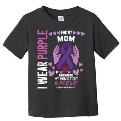In May I Wear Purple For My Mom Lupus Awareness Lupus Fighter Lupus Supporter Toddler T-Shirt