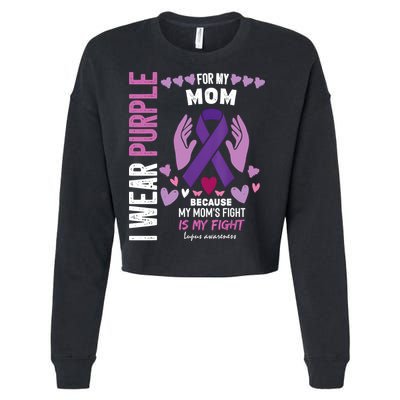 In May I Wear Purple For My Mom Lupus Awareness Lupus Fighter Lupus Supporter Cropped Pullover Crew