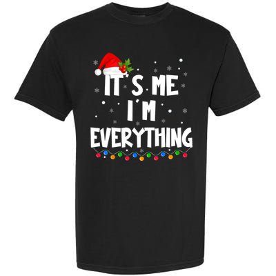 Its Me IM Everything I Have Everything I Want For Christmas Garment-Dyed Heavyweight T-Shirt
