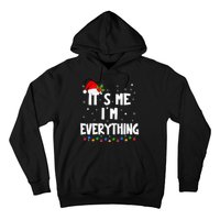 Its Me IM Everything I Have Everything I Want For Christmas Hoodie