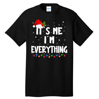 Its Me IM Everything I Have Everything I Want For Christmas Tall T-Shirt