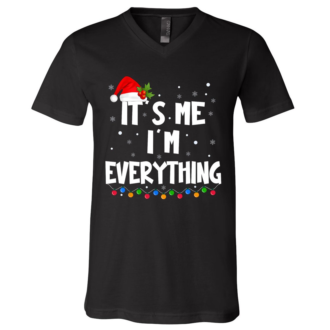 Its Me IM Everything I Have Everything I Want For Christmas V-Neck T-Shirt