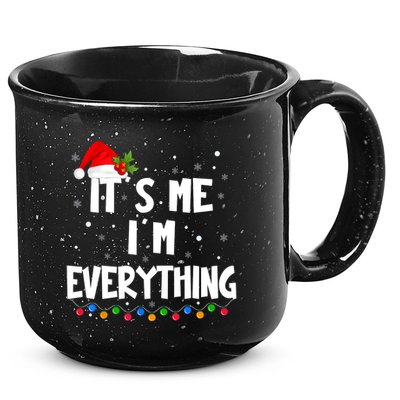 Its Me IM Everything I Have Everything I Want For Christmas 15oz Campfire Ceramic Mug