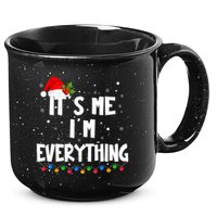 Its Me IM Everything I Have Everything I Want For Christmas 15oz Campfire Ceramic Mug