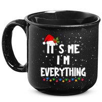 Its Me IM Everything I Have Everything I Want For Christmas 15oz Campfire Ceramic Mug