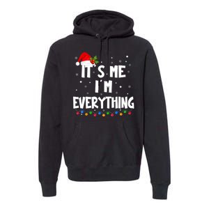 Its Me IM Everything I Have Everything I Want For Christmas Premium Hoodie