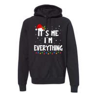 Its Me IM Everything I Have Everything I Want For Christmas Premium Hoodie