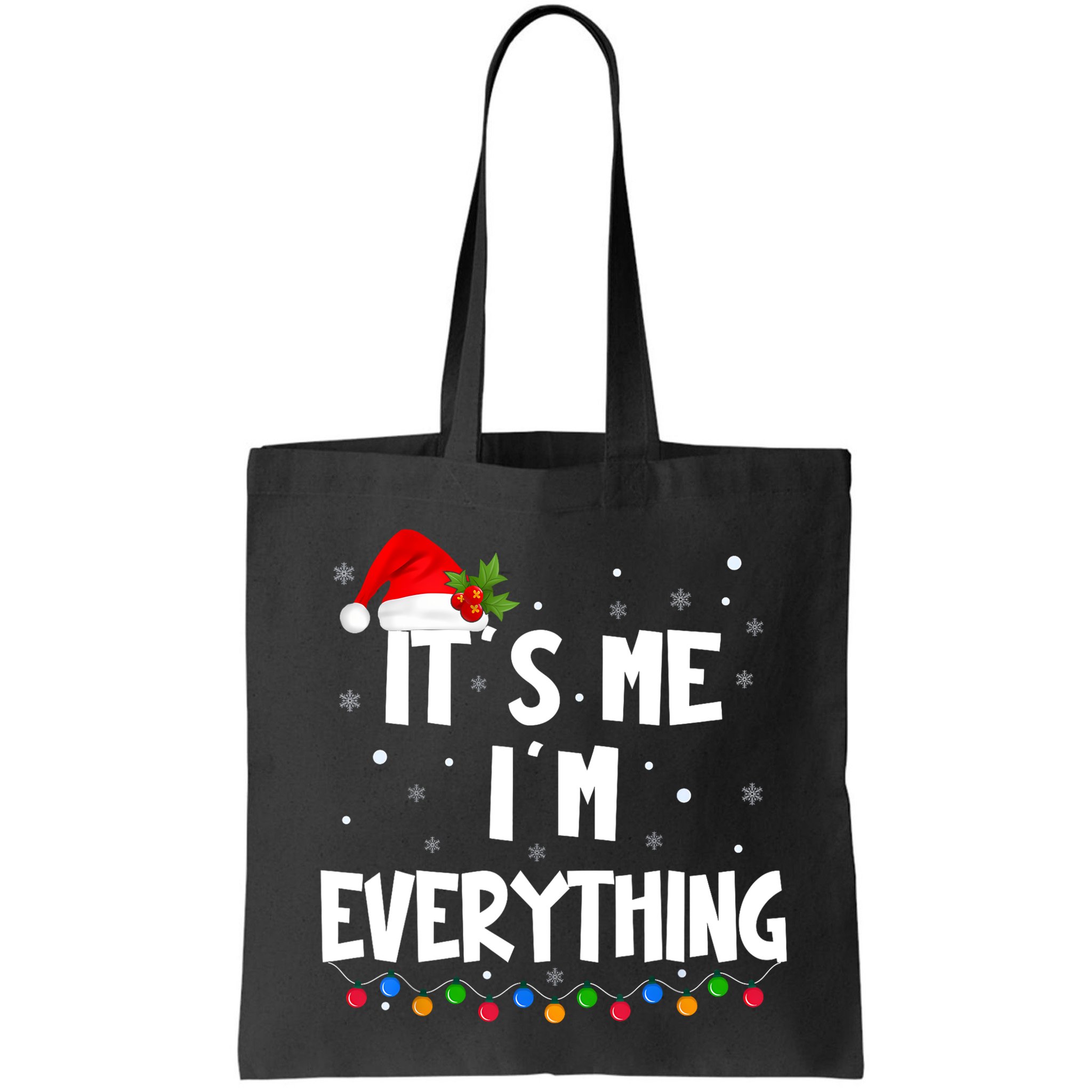 Its Me IM Everything I Have Everything I Want For Christmas Bag