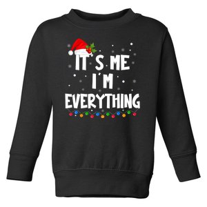 Its Me IM Everything I Have Everything I Want For Christmas Toddler Sweatshirt