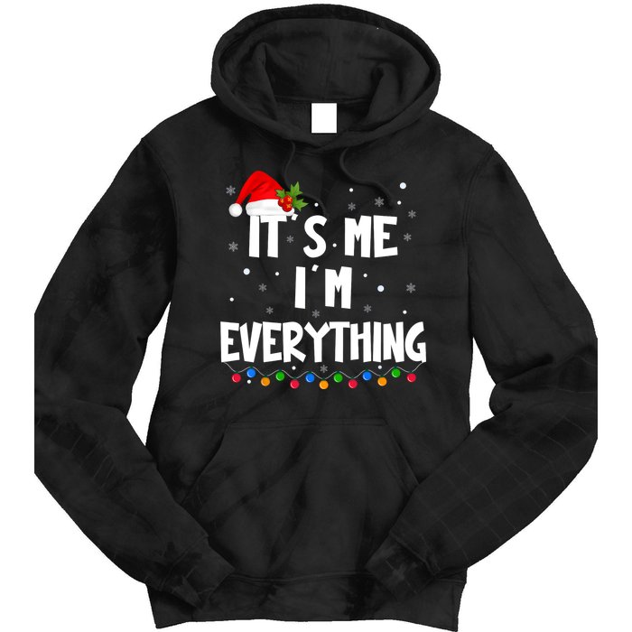 Its Me IM Everything I Have Everything I Want For Christmas Tie Dye Hoodie