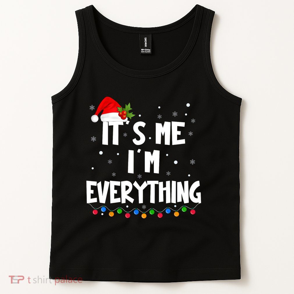 Its Me IM Everything I Have Everything I Want For Christmas Tank Top