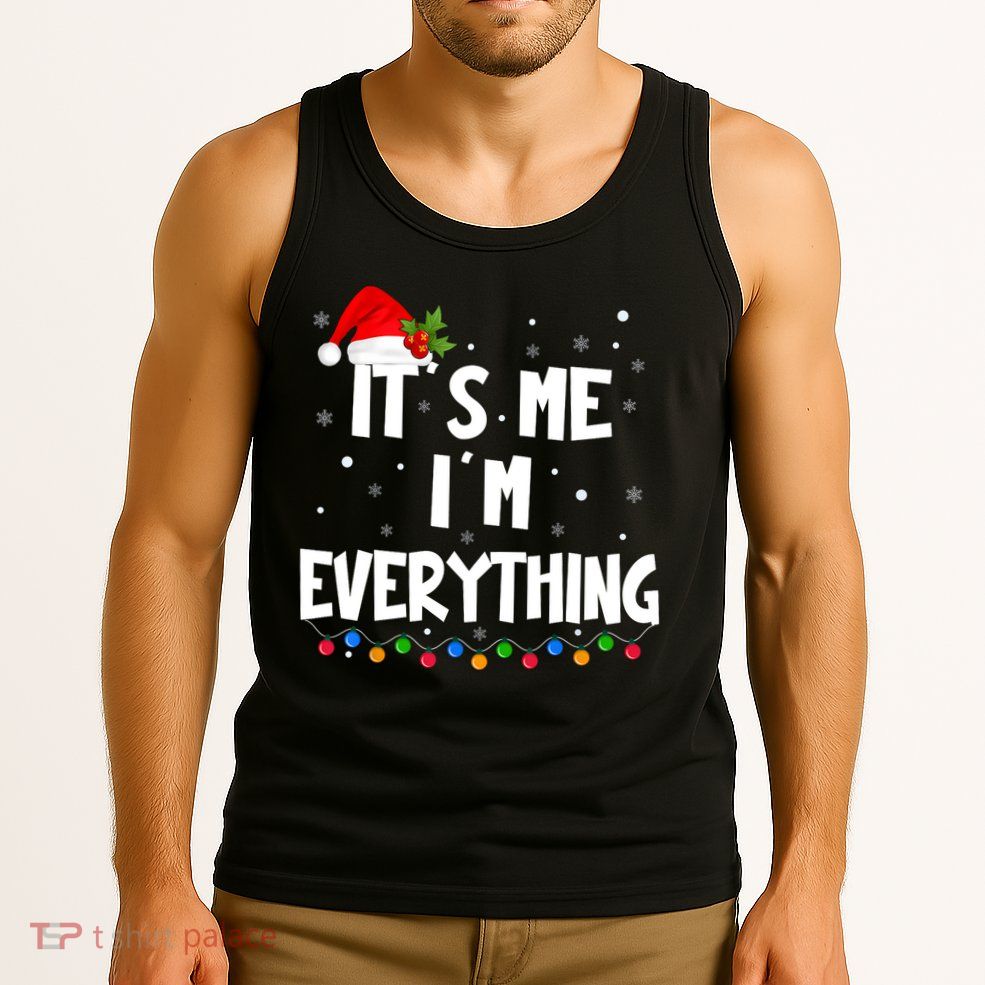 Its Me IM Everything I Have Everything I Want For Christmas Tank Top