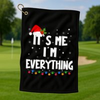 Its Me IM Everything I Have Everything I Want For Christmas Golf Towel