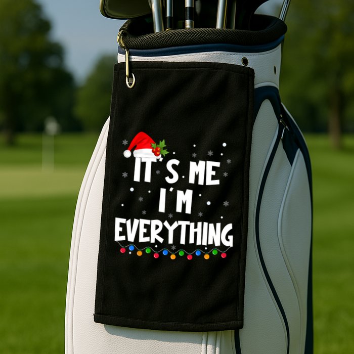 Its Me IM Everything I Have Everything I Want For Christmas Golf Towel