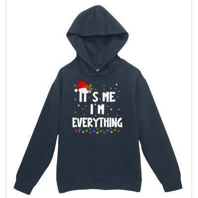 Its Me IM Everything I Have Everything I Want For Christmas Urban Pullover Hoodie