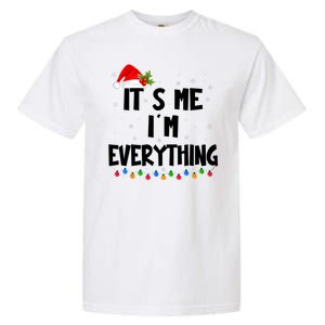 Its Me IM Everything I Have Everything I Want For Christmas Garment-Dyed Heavyweight T-Shirt