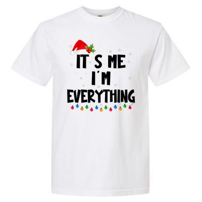 Its Me IM Everything I Have Everything I Want For Christmas Garment-Dyed Heavyweight T-Shirt