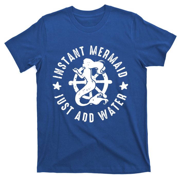 Instant Mermaid Just Add Water Great Gift T-Shirt