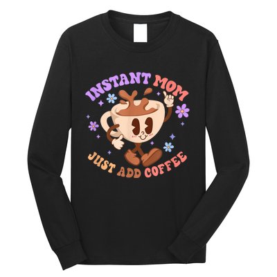 Instant Mom Just Add Coffee Mother's Day Long Sleeve Shirt