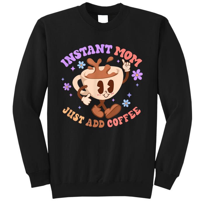 Instant Mom Just Add Coffee Mother's Day Sweatshirt