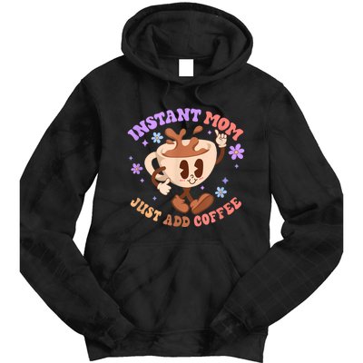 Instant Mom Just Add Coffee Mother's Day Tie Dye Hoodie