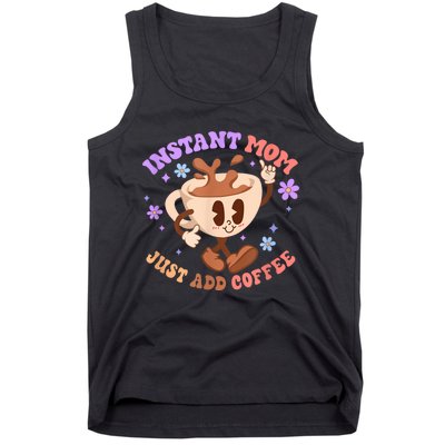 Instant Mom Just Add Coffee Mother's Day Tank Top