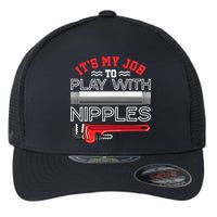 It's My Job To Play With Nipples Funny Plumbing Service Flexfit Unipanel Trucker Cap