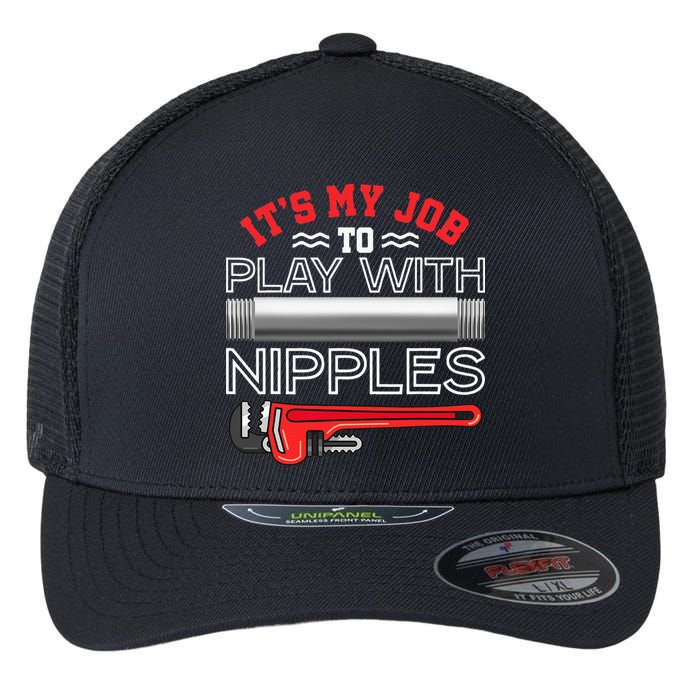 It's My Job To Play With Nipples Funny Plumbing Service Flexfit Unipanel Trucker Cap