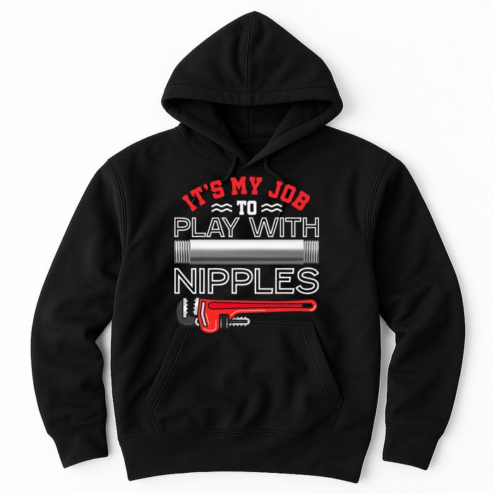 It's My Job To Play With Nipples Funny Plumbing Service Hoodie