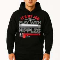 It's My Job To Play With Nipples Funny Plumbing Service Hoodie