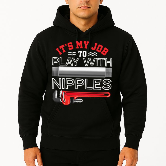 It's My Job To Play With Nipples Funny Plumbing Service Hoodie