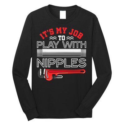 It's My Job To Play With Nipples Funny Plumbing Service Long Sleeve Shirt