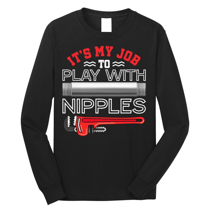 It's My Job To Play With Nipples Funny Plumbing Service Long Sleeve Shirt