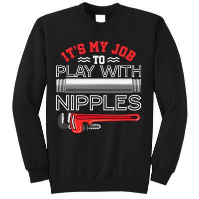 It's My Job To Play With Nipples Funny Plumbing Service Sweatshirt