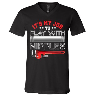 It's My Job To Play With Nipples Funny Plumbing Service V-Neck T-Shirt