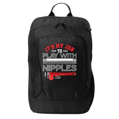 It's My Job To Play With Nipples Funny Plumbing Service City Backpack
