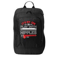It's My Job To Play With Nipples Funny Plumbing Service City Backpack